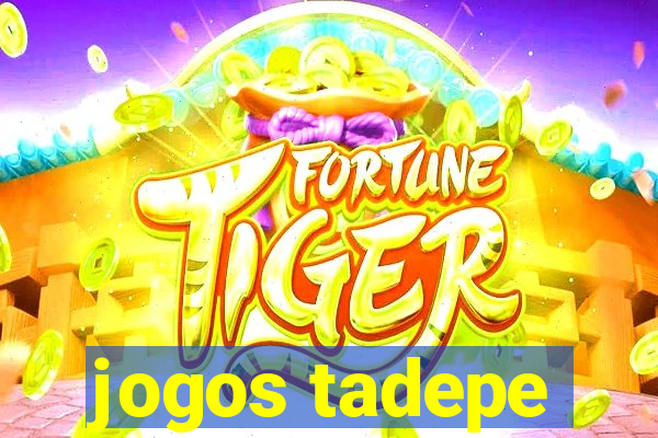 jogos tadepe